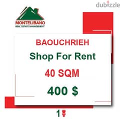 400$!!!! Shop for rent Located in Baouchrieh!! 0