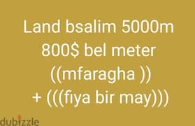 Land bsalim 5000m 
800$ bel meter 
((mfaragha ))
+ (((fiya bir may)))